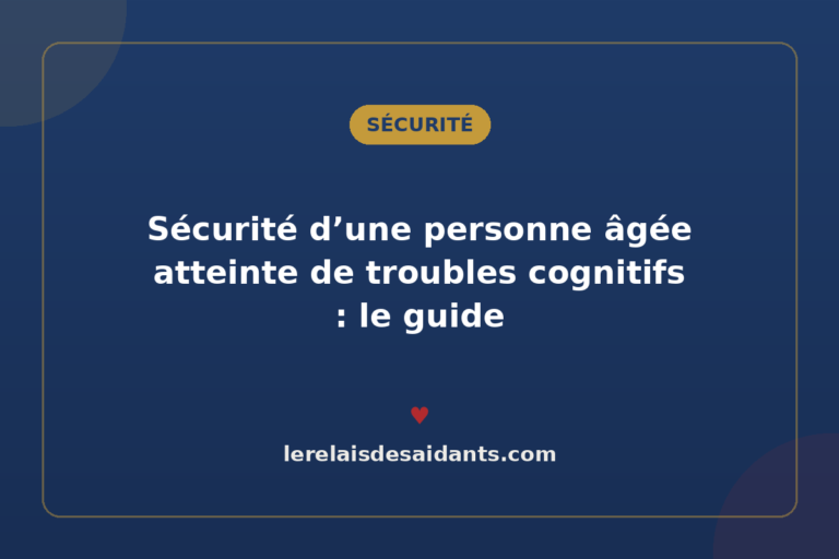 Sécurité d&rsquo;une personne âgée atteinte de troubles cognitifs : le guide
