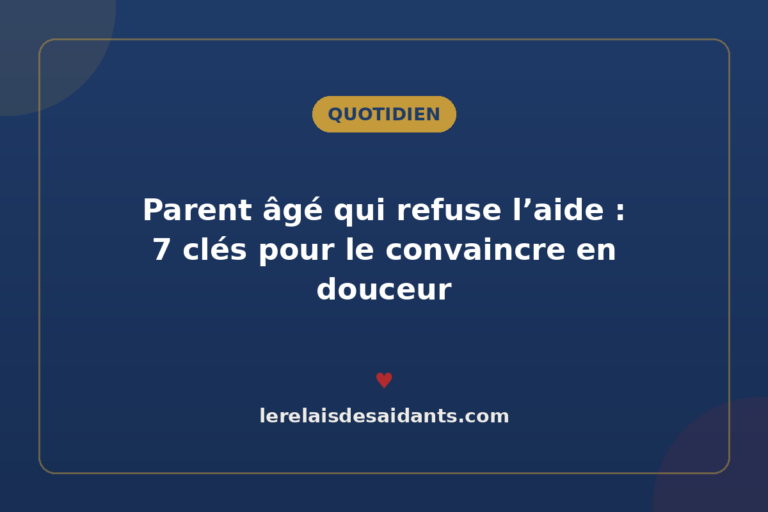 Parent âgé qui refuse l&rsquo;aide : 7 clés pour le convaincre en douceur