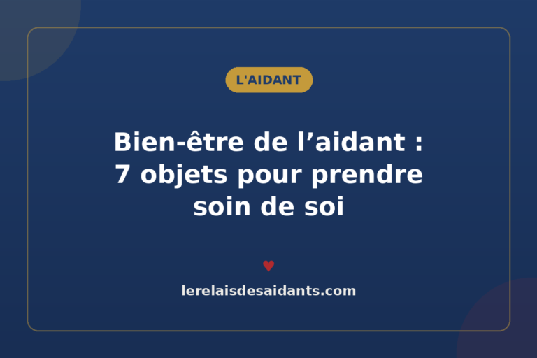 Bien-être de l&rsquo;aidant : 7 objets pour prendre soin de soi