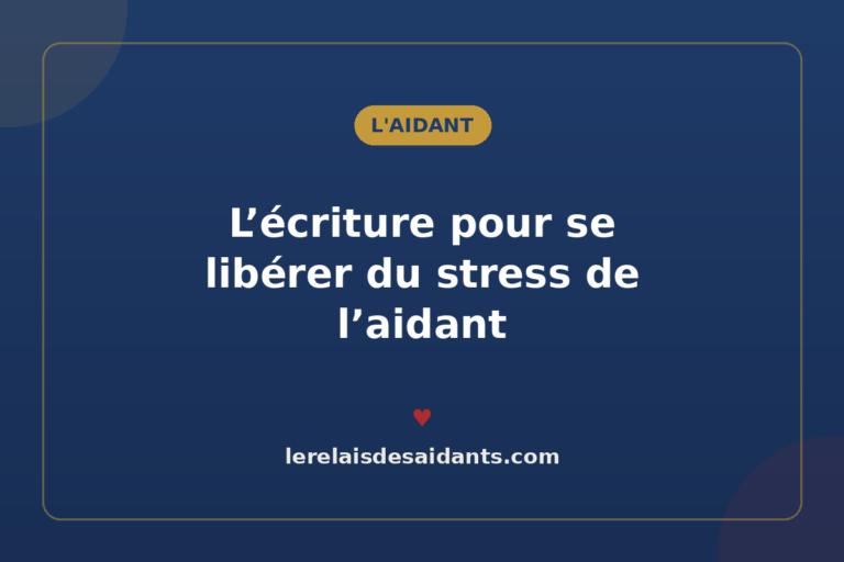 L&rsquo;écriture pour se libérer du stress de l&rsquo;aidant