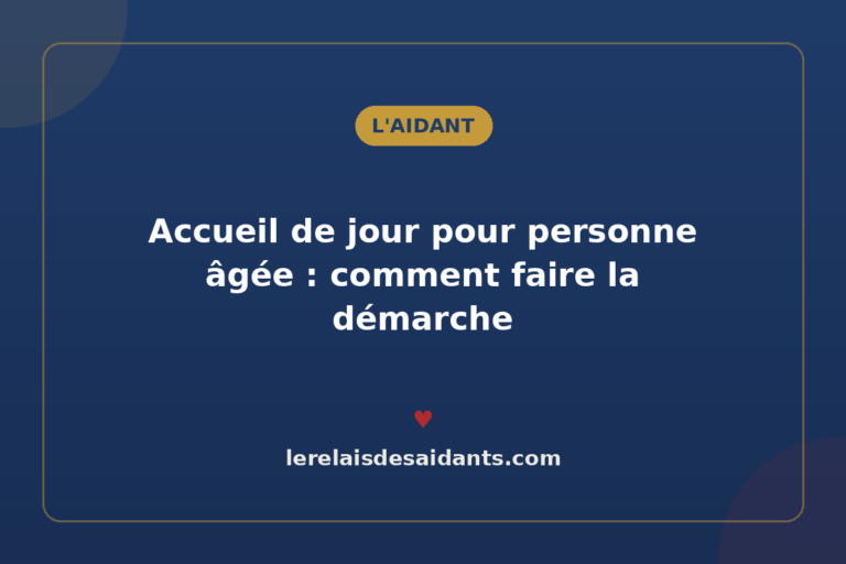 Accueil de jour pour personne âgée : comment faire la démarche