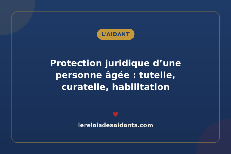 Protection juridique d&rsquo;une personne âgée : tutelle, curatelle, habilitation