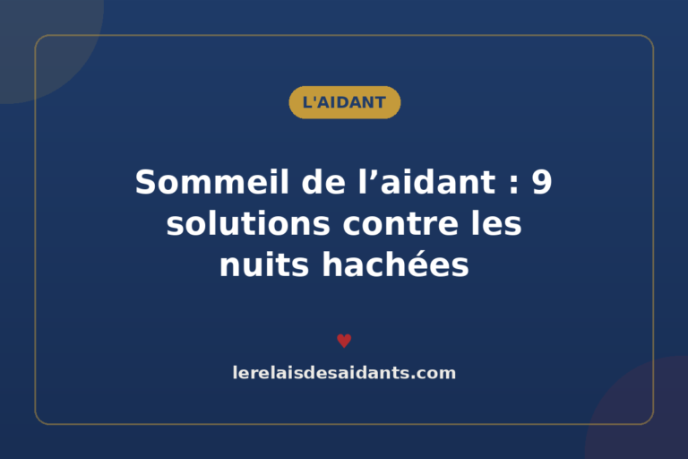 Sommeil de l&rsquo;aidant : 9 solutions contre les nuits hachées