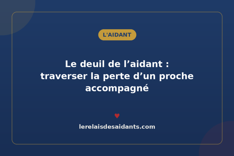 Le deuil de l&rsquo;aidant : traverser la perte d&rsquo;un proche accompagné