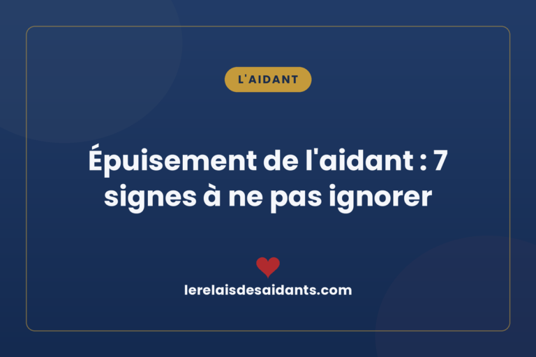 Épuisement de l&rsquo;aidant : 7 signes à ne pas ignorer (et quoi faire dès aujourd&rsquo;hui)