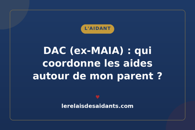 DAC (ex-MAIA) : qui coordonne les aides autour de mon parent âgé ? (2026)