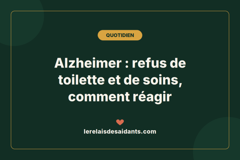 Alzheimer : refus de toilette et de soins, comment réagir en 2026 — Le Relais des Aidants