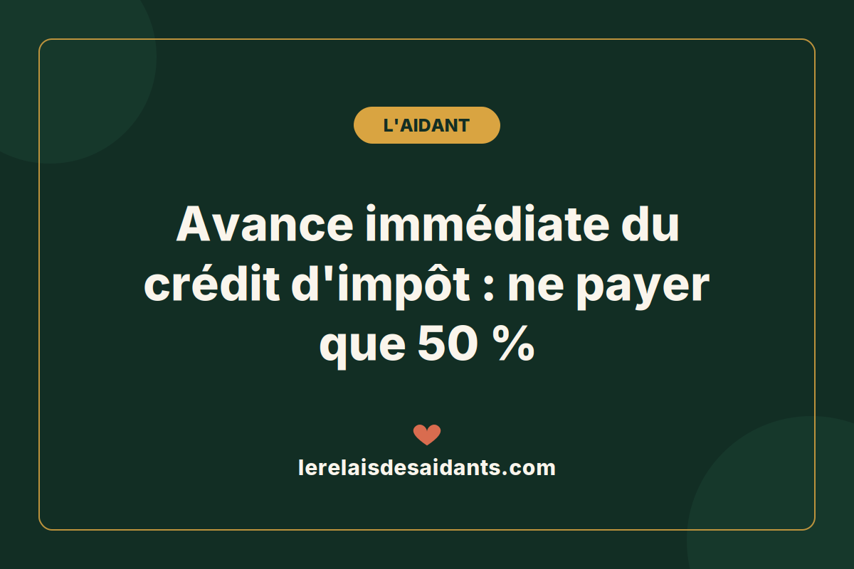 Avance immédiate du crédit d&rsquo;impôt (Urssaf) : ne payer que 50 % en 2026 — Le Relais des Aidants